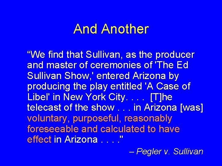 And Another “We find that Sullivan, as the producer and master of ceremonies of