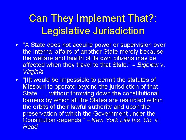 Can They Implement That? : Legislative Jurisdiction • "A State does not acquire power
