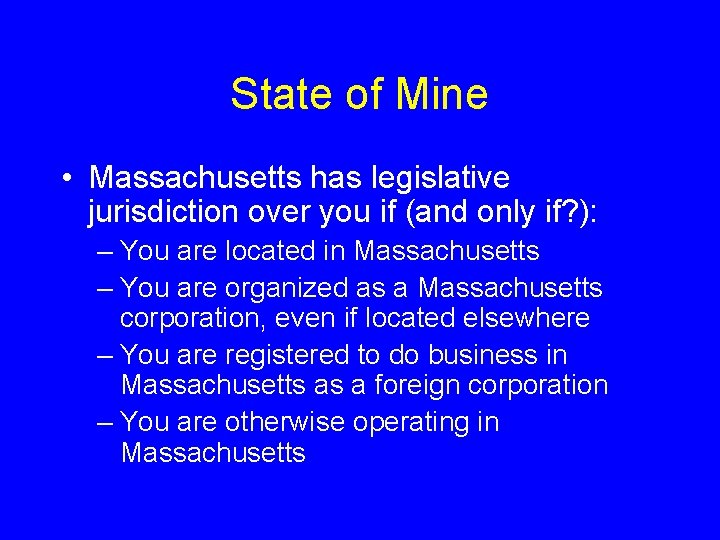 State of Mine • Massachusetts has legislative jurisdiction over you if (and only if?