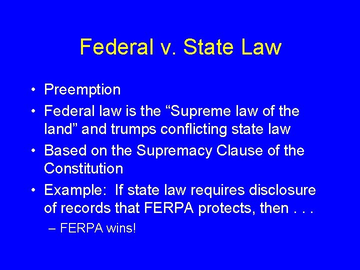 Federal v. State Law • Preemption • Federal law is the “Supreme law of