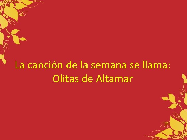 La canción de la semana se llama: Olitas de Altamar 