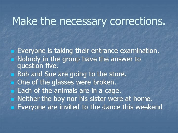 Make the necessary corrections. n n n n Everyone is taking their entrance examination.