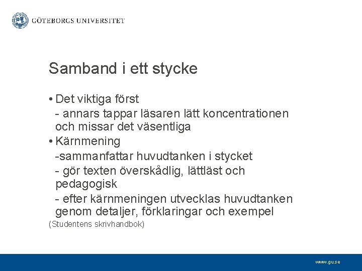 Samband i ett stycke • Det viktiga först - annars tappar läsaren lätt koncentrationen