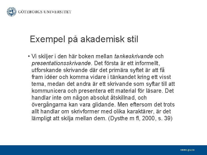 Exempel på akademisk stil • Vi skiljer i den här boken mellan tankeskrivande och