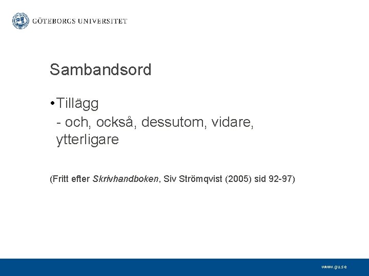 Sambandsord • Tillägg - och, också, dessutom, vidare, ytterligare (Fritt efter Skrivhandboken, Siv Strömqvist