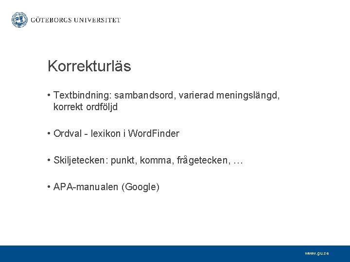 Korrekturläs • Textbindning: sambandsord, varierad meningslängd, korrekt ordföljd • Ordval - lexikon i Word.