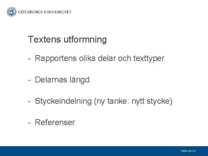 Textens utformning - Rapportens olika delar och texttyper - Delarnas längd - Styckeindelning (ny