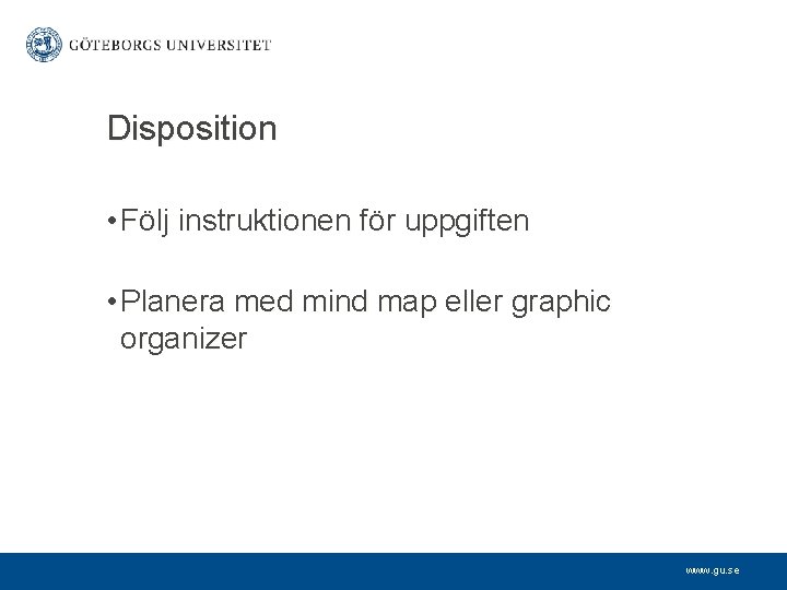 Disposition • Följ instruktionen för uppgiften • Planera med mind map eller graphic organizer