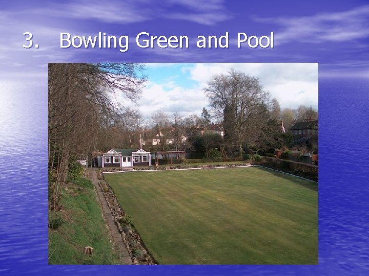 3. Bowling Green and Pool 