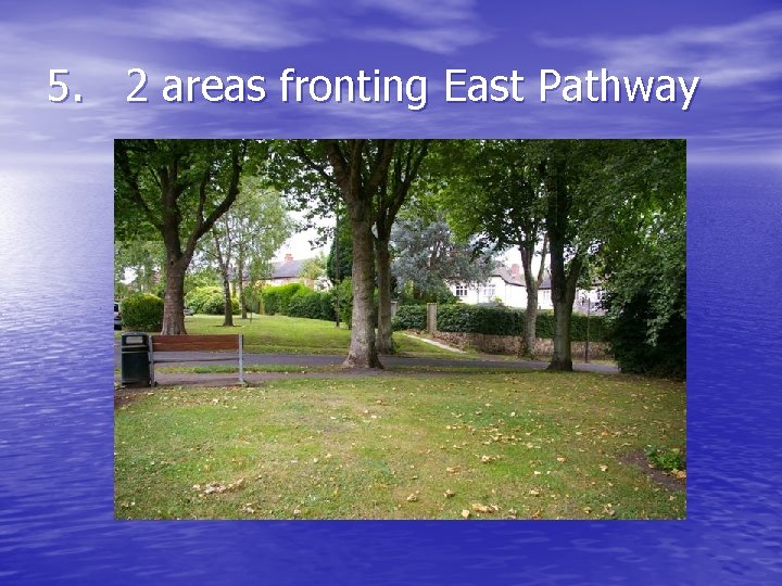 5. 2 areas fronting East Pathway 