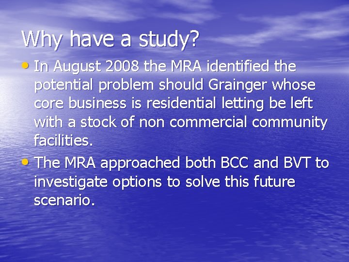 Why have a study? • In August 2008 the MRA identified the potential problem