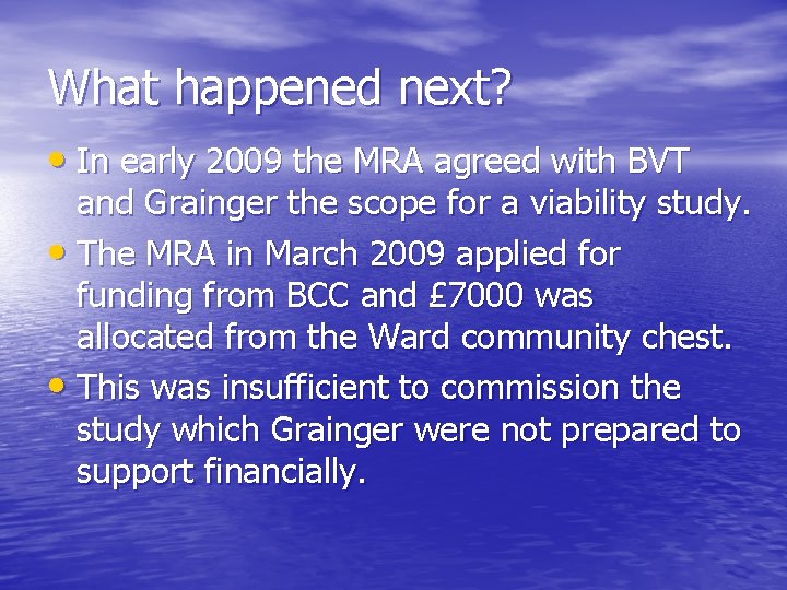 What happened next? • In early 2009 the MRA agreed with BVT and Grainger