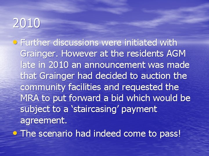 2010 • Further discussions were initiated with Grainger. However at the residents AGM late