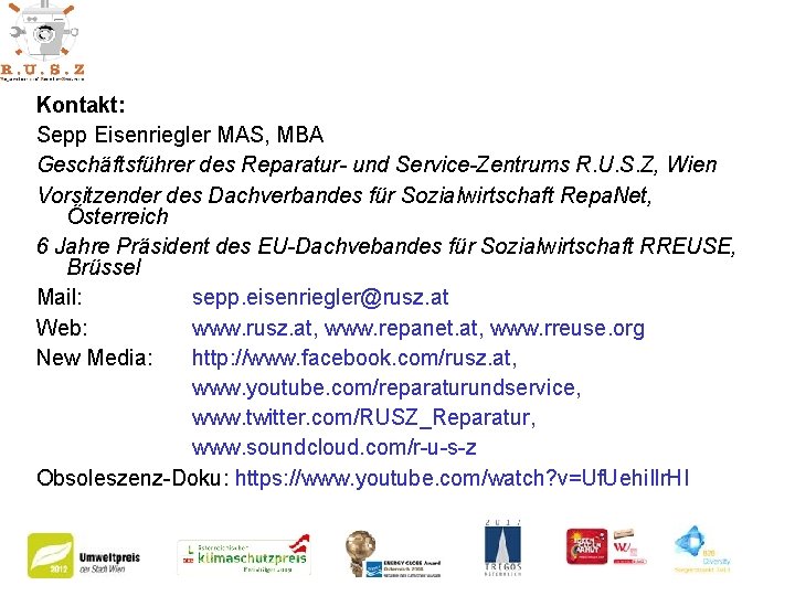 Kontakt: Sepp Eisenriegler MAS, MBA Geschäftsführer des Reparatur- und Service-Zentrums R. U. S. Z,