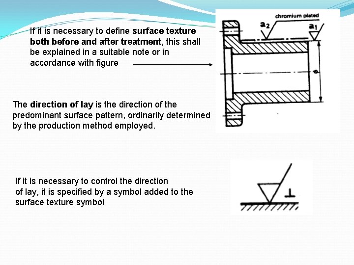 If it is necessary to define surface texture both before and after treatment, this