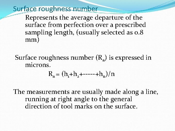 Surface roughness number Represents the average departure of the surface from perfection over a