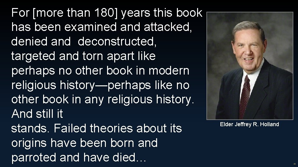 For [more than 180] years this book has been examined and attacked, denied and