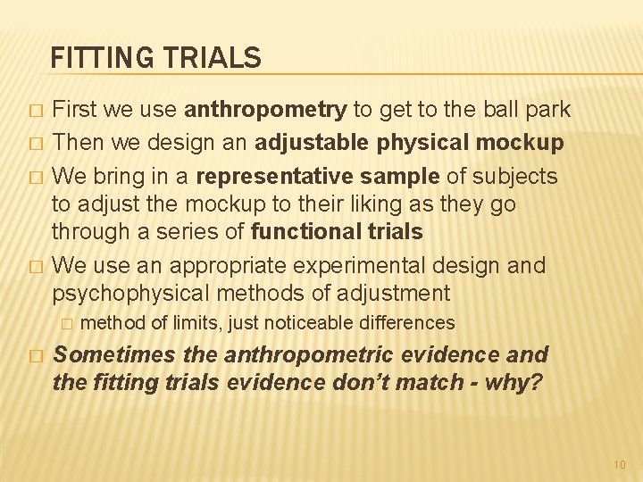 FITTING TRIALS � � First we use anthropometry to get to the ball park