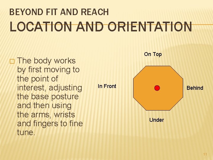 BEYOND FIT AND REACH LOCATION AND ORIENTATION � The body works by first moving