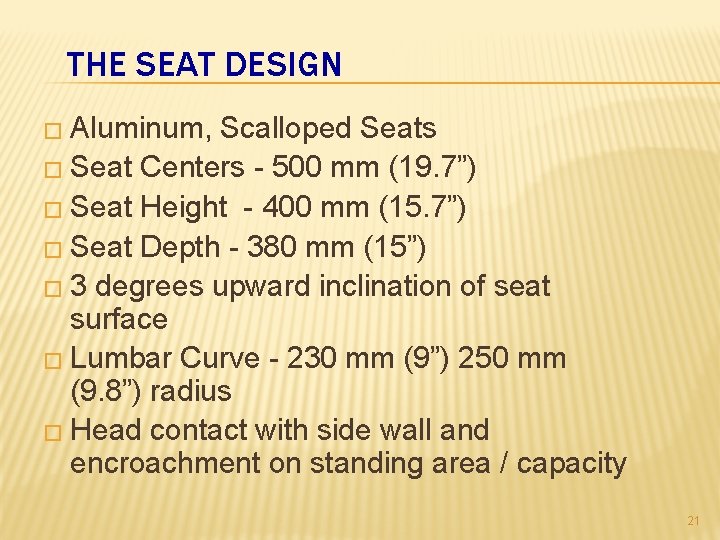THE SEAT DESIGN � Aluminum, Scalloped Seats � Seat Centers - 500 mm (19.