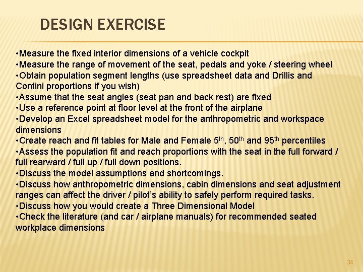 DESIGN EXERCISE • Measure the fixed interior dimensions of a vehicle cockpit • Measure