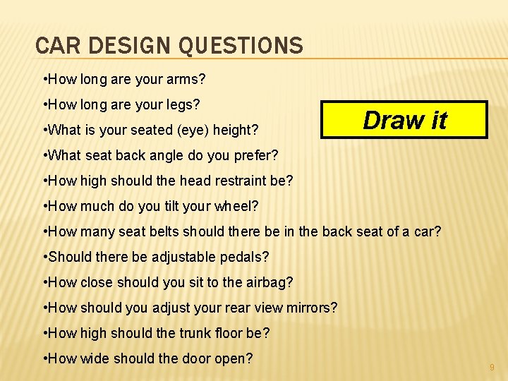 CAR DESIGN QUESTIONS • How long are your arms? • How long are your