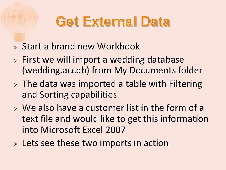 Get External Data Ø Ø Ø Start a brand new Workbook First we will