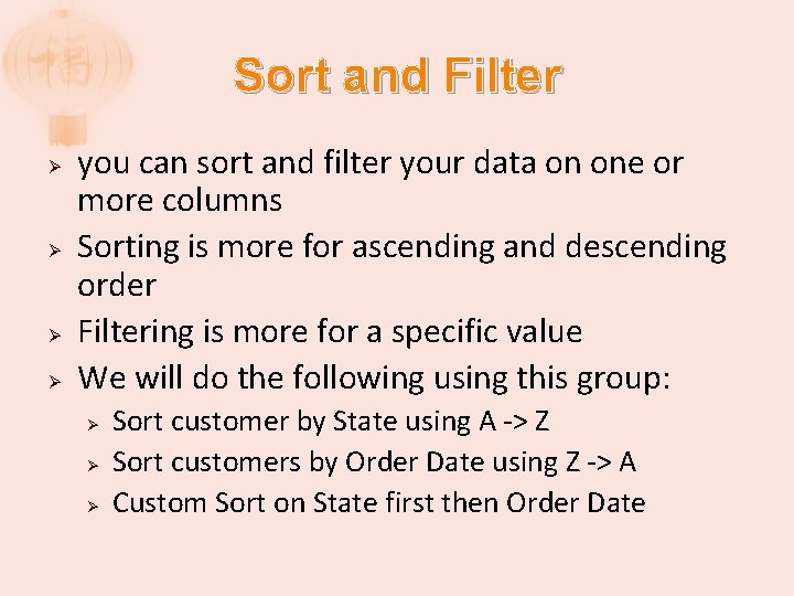 Sort and Filter Ø Ø you can sort and filter your data on one