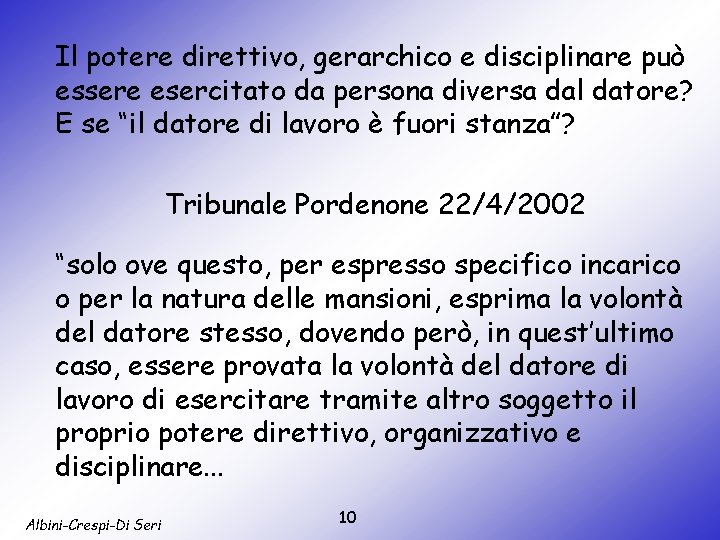 Il potere direttivo, gerarchico e disciplinare può essere esercitato da persona diversa dal datore?