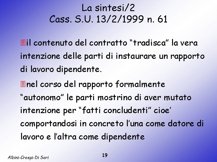 La sintesi/2 Cass. S. U. 13/2/1999 n. 61 3 il contenuto del contratto “tradisca”