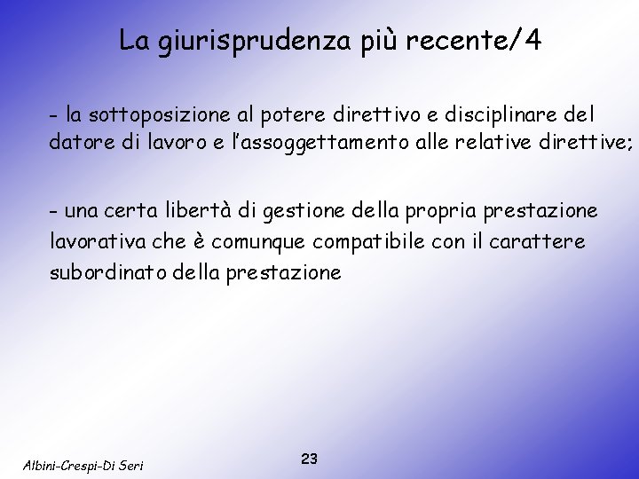 La giurisprudenza più recente/4 - la sottoposizione al potere direttivo e disciplinare del datore