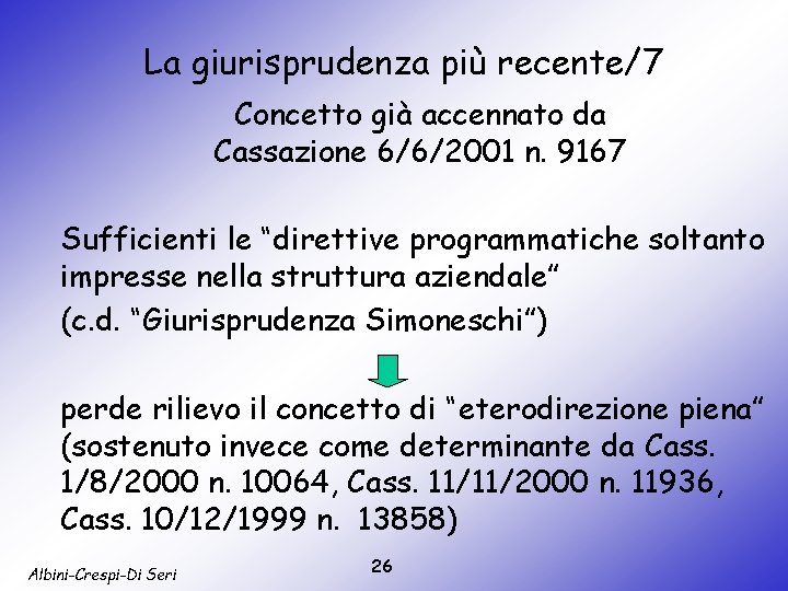 La giurisprudenza più recente/7 Concetto già accennato da Cassazione 6/6/2001 n. 9167 Sufficienti le