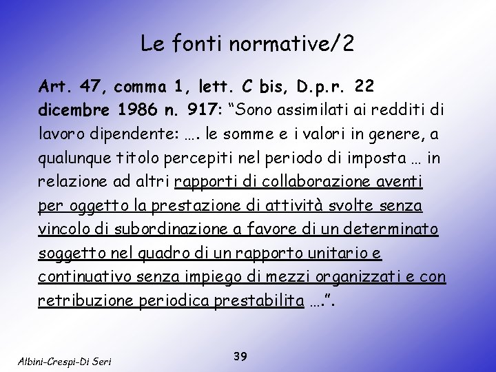 Le fonti normative/2 Art. 47, comma 1, lett. C bis, D. p. r. 22