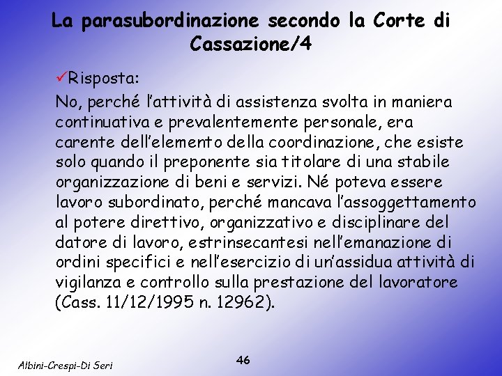 La parasubordinazione secondo la Corte di Cassazione/4 üRisposta: No, perché l’attività di assistenza svolta