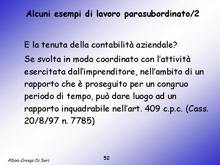 Alcuni esempi di lavoro parasubordinato/2 E la tenuta della contabilità aziendale? Se svolta in