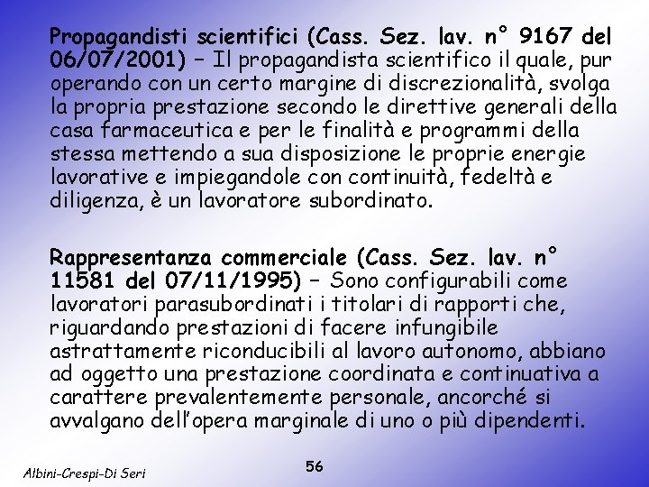 Propagandisti scientifici (Cass. Sez. lav. n° 9167 del 06/07/2001) – Il propagandista scientifico il