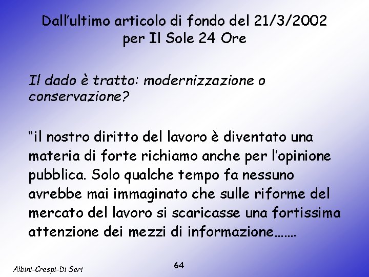 Dall’ultimo articolo di fondo del 21/3/2002 per Il Sole 24 Ore Il dado è