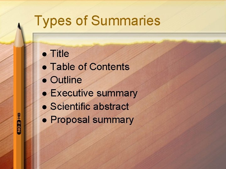 Types of Summaries l l l Title Table of Contents Outline Executive summary Scientific