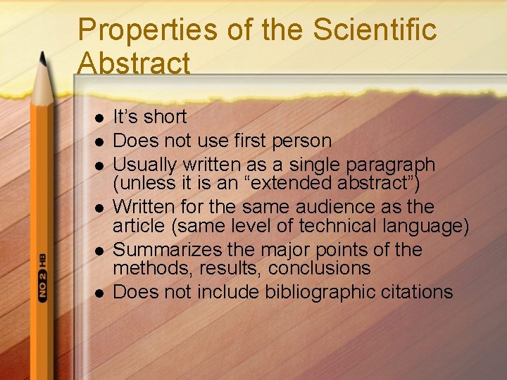 Properties of the Scientific Abstract l l l It’s short Does not use first