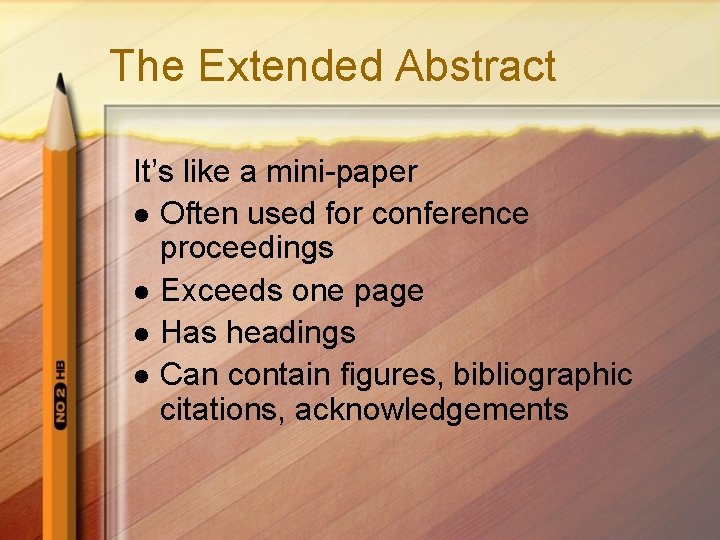 The Extended Abstract It’s like a mini-paper l Often used for conference proceedings l