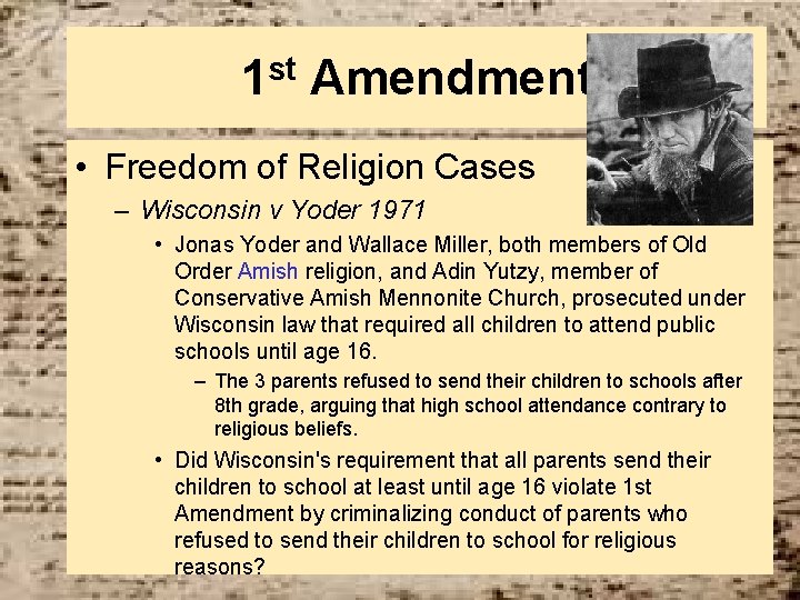 1 st Amendment • Freedom of Religion Cases – Wisconsin v Yoder 1971 •