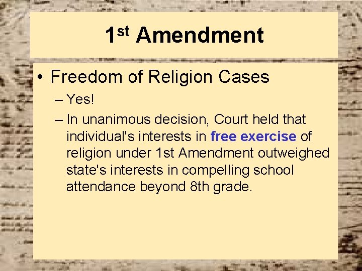 1 st Amendment • Freedom of Religion Cases – Yes! – In unanimous decision,