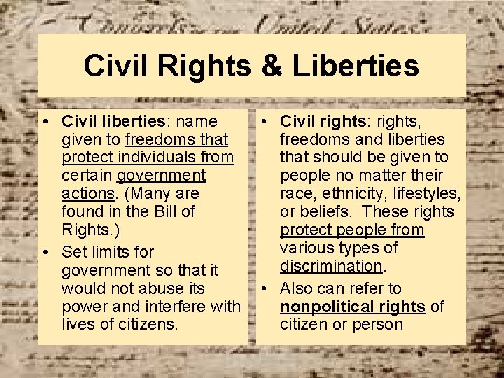 Civil Rights & Liberties • Civil liberties: name given to freedoms that protect individuals
