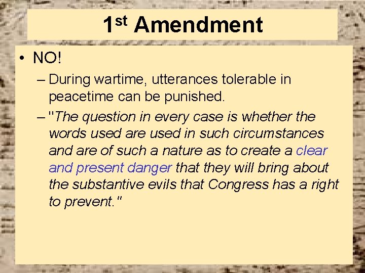 st 1 Amendment • NO! – During wartime, utterances tolerable in peacetime can be