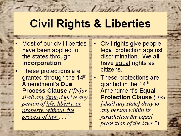 Civil Rights & Liberties • Most of our civil liberties have been applied to