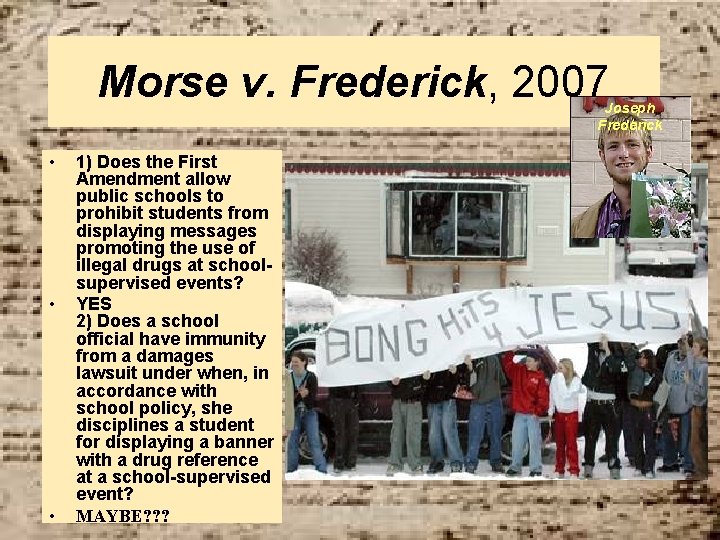Morse v. Frederick, 2007 Joseph Frederick • • • 1) Does the First Amendment