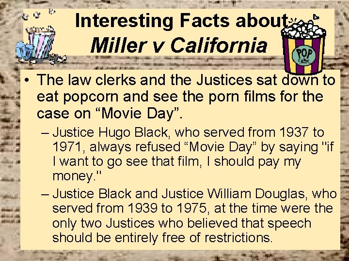 Interesting Facts about Miller v California • The law clerks and the Justices sat