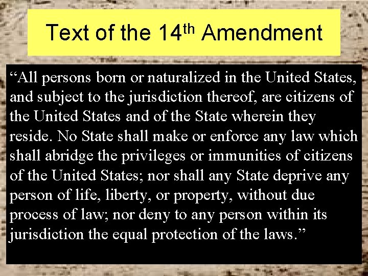 Text of the 14 th Amendment “All persons born or naturalized in the United