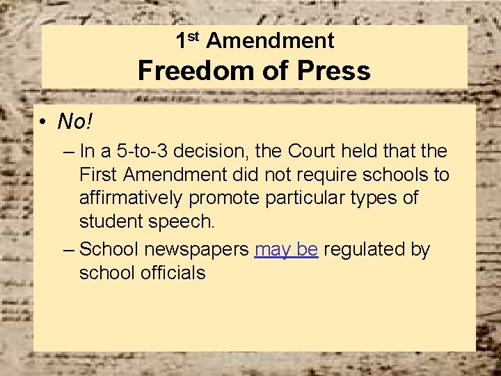 1 st Amendment Freedom of Press • No! – In a 5 -to-3 decision,