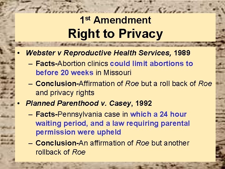 1 st Amendment Right to Privacy • Webster v Reproductive Health Services, 1989 –